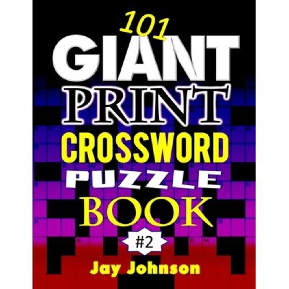 101 Giant Print CROSSWORD Puzzle Book: A Unique Jumbo Print Crossword Puzzle Boo